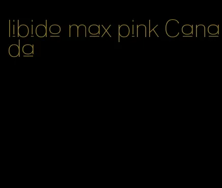 libido max pink Canada