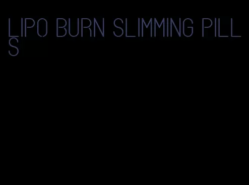 lipo burn slimming pills