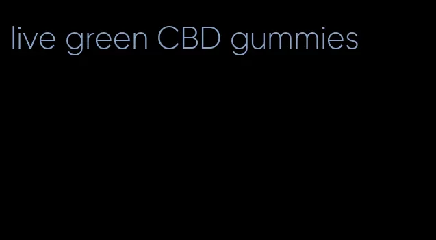 live green CBD gummies