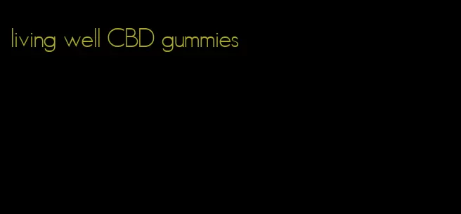 living well CBD gummies