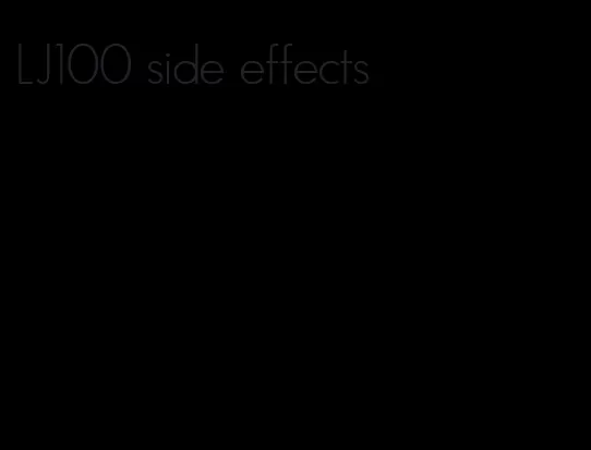 LJ100 side effects