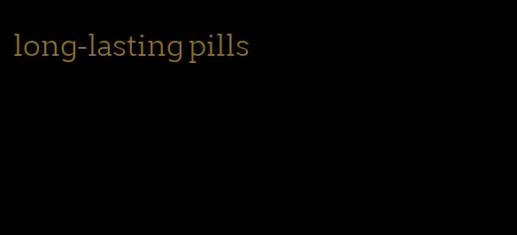 long-lasting pills