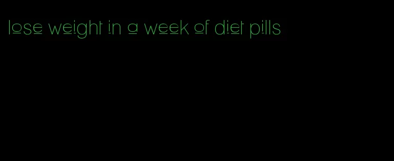 lose weight in a week of diet pills