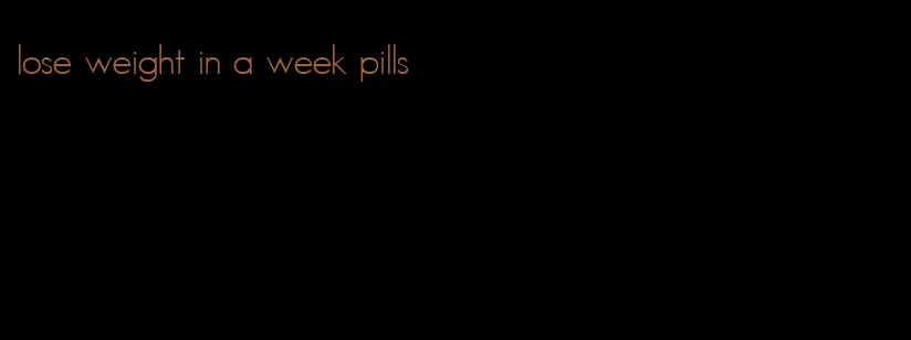 lose weight in a week pills