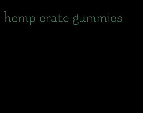 hemp crate gummies