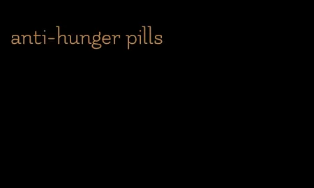 anti-hunger pills