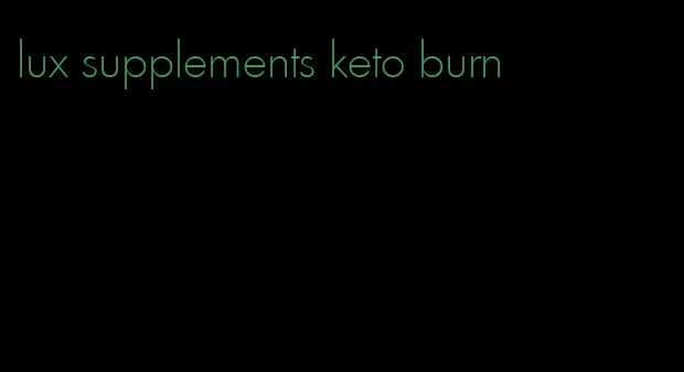 lux supplements keto burn
