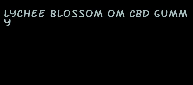 lychee blossom om CBD gummy