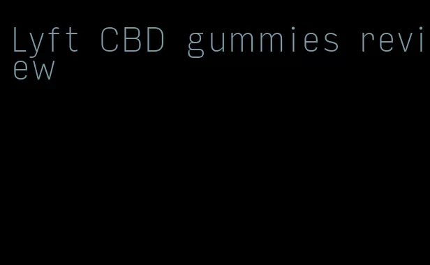 Lyft CBD gummies review