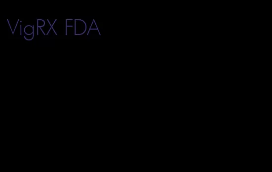 VigRX FDA