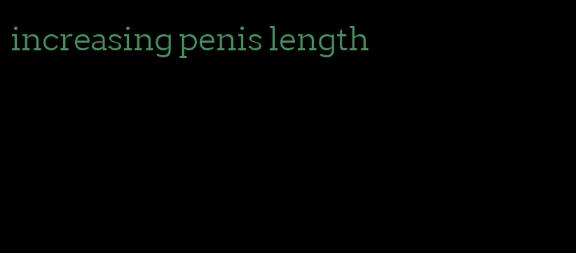 increasing penis length