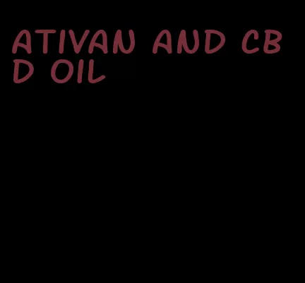 ativan and CBD oil