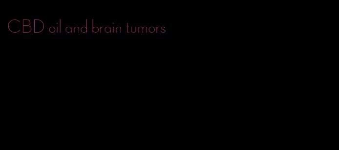 CBD oil and brain tumors