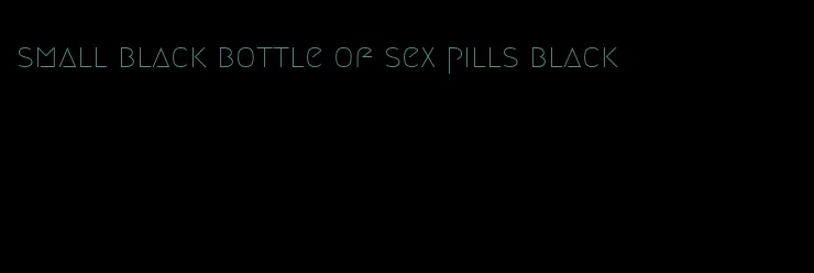 small black bottle of sex pills black