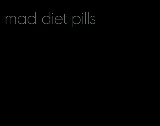 mad diet pills