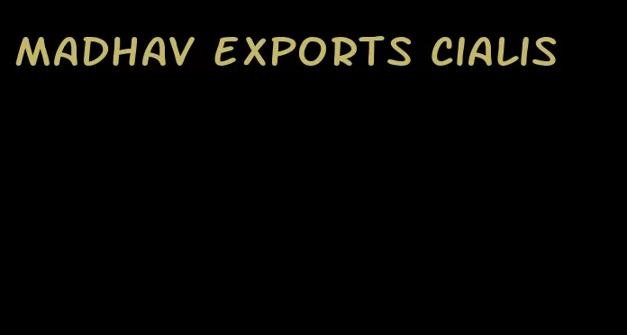 Madhav exports Cialis