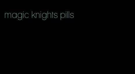 magic knights pills