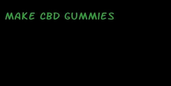 make CBD gummies
