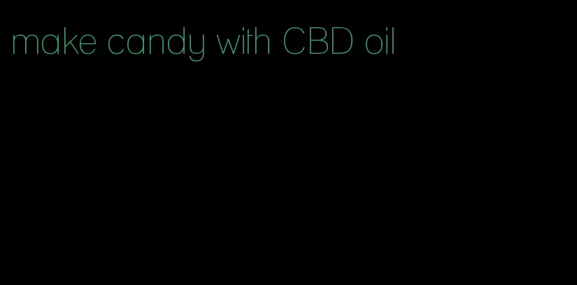 make candy with CBD oil