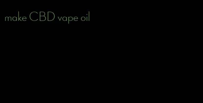 make CBD vape oil