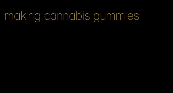making cannabis gummies