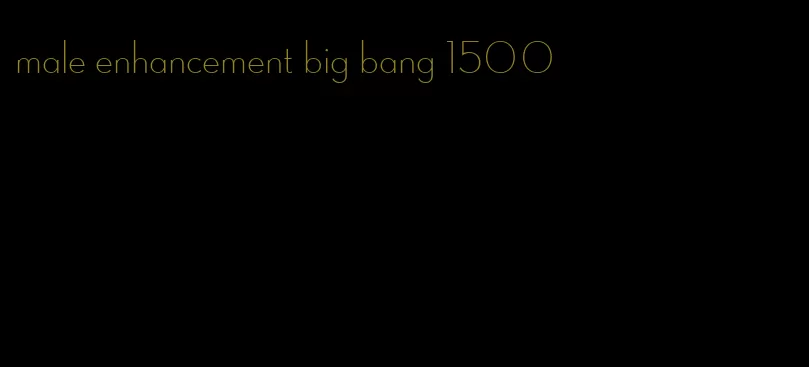 male enhancement big bang 1500