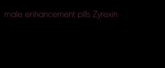 male enhancement pills Zyrexin