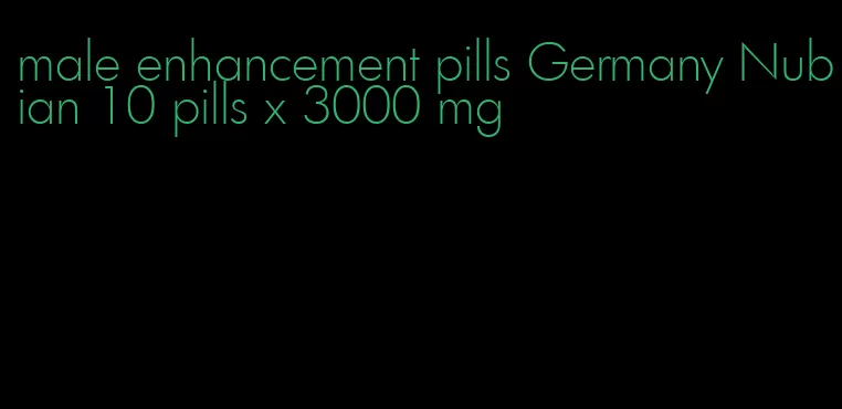 male enhancement pills Germany Nubian 10 pills x 3000 mg