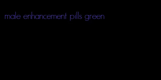 male enhancement pills green