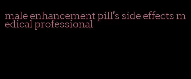 male enhancement pill's side effects medical professional