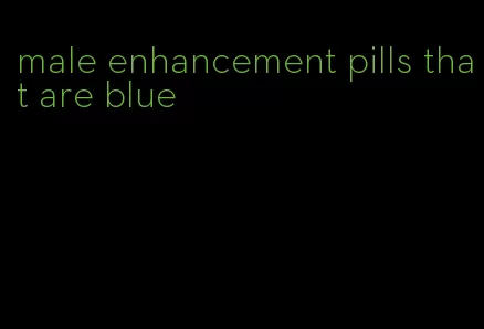 male enhancement pills that are blue