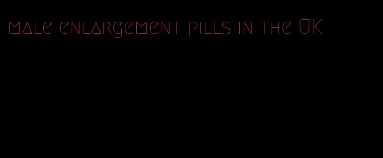male enlargement pills in the UK