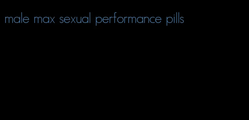 male max sexual performance pills