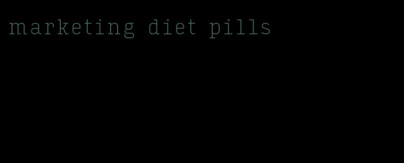 marketing diet pills