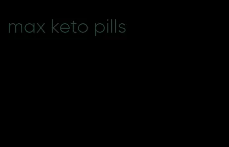 max keto pills