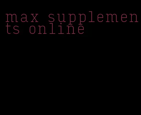max supplements online
