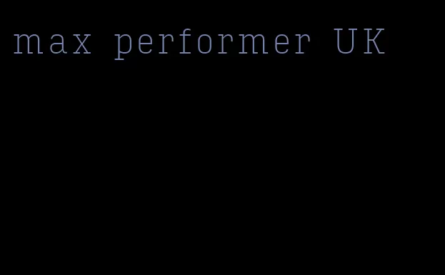 max performer UK