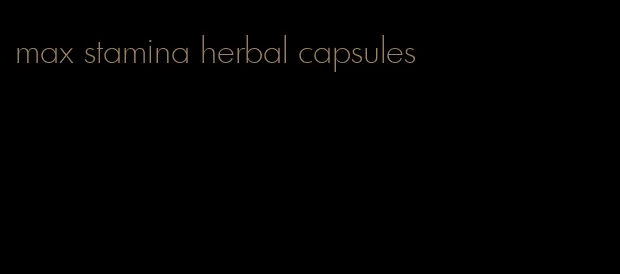 max stamina herbal capsules