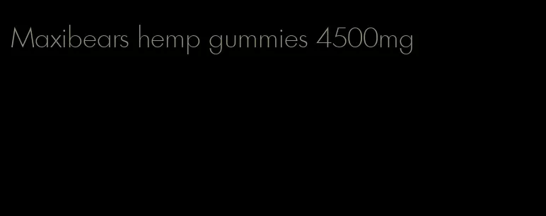 Maxibears hemp gummies 4500mg
