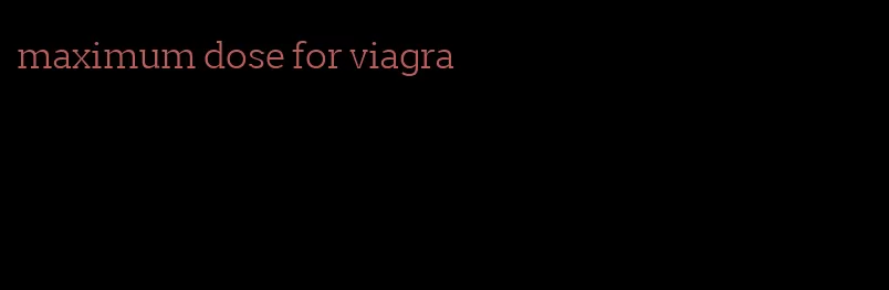 maximum dose for viagra