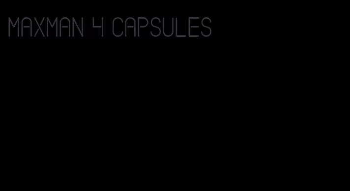 maxman 4 capsules