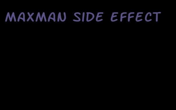maxman side effect