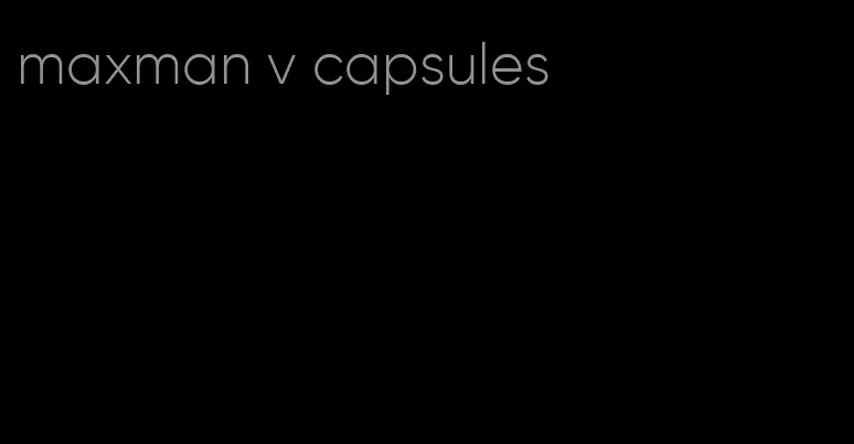 maxman v capsules