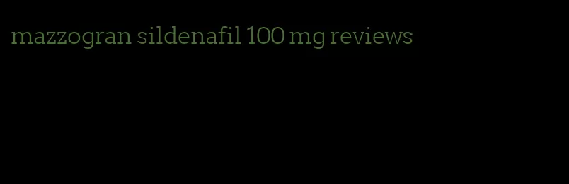 mazzogran sildenafil 100 mg reviews