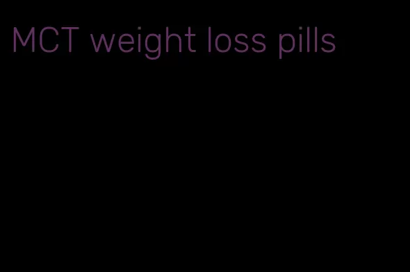 MCT weight loss pills