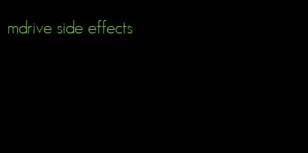 mdrive side effects