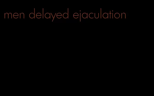 men delayed ejaculation
