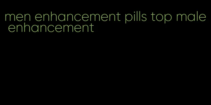men enhancement pills top male enhancement