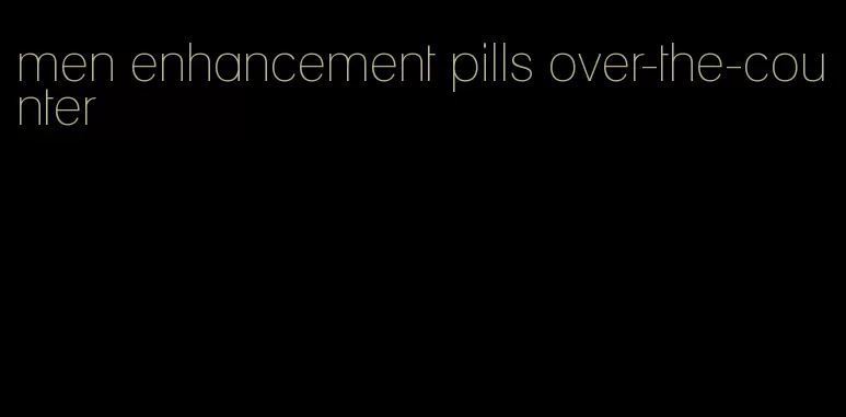 men enhancement pills over-the-counter