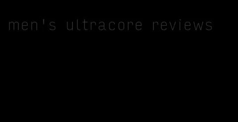 men's ultracore reviews